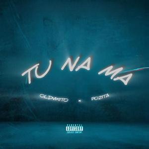 TU NA MA (feat. oldvixito)