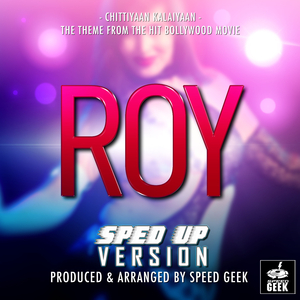 Chittiyaan Kalaiyaan (From "Roy") (Sped-Up Version)