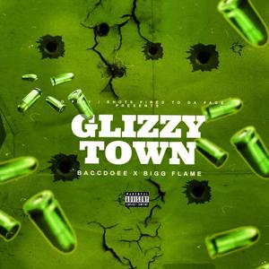 Glizzy Town (Including Baccdoee)