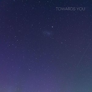 Towards You