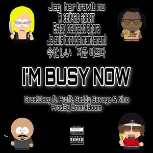 I'm Busy Now (feat. Profit, Seddy Savage & Nino)