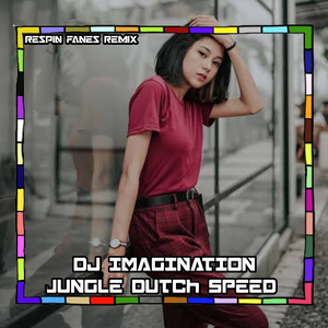 DJ IMAGINATION JUNGLE DUTCH SPEED