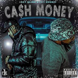 Ca$h Money (feat. FE1 Slimm & FE1 Doobie)