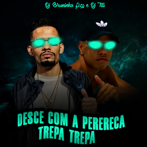 DESCE COM A PERERECA VS TREPA TREPA
