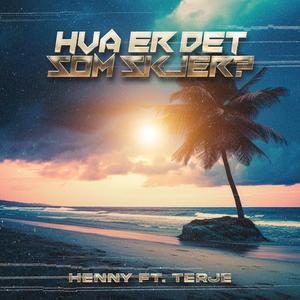 Hva er det som skjer? (feat. Terje)