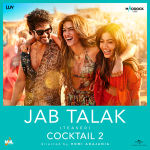 Jab Talak (Teaser) (From “Cocktail 2”)