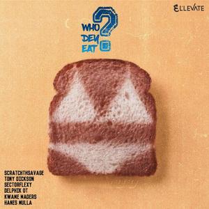 Who Dey Eat (feat. Tony Dickson, Sectorflexy, Delphik OT, Kwame Maders, Hanes Mulla & ScratchthSavage)