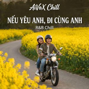 Yêu Anh thì đi cùng Anh (R&B Chill)