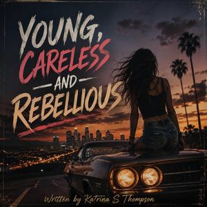 Young, careless and Rebellious
