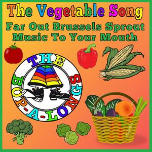 The Vegetable Song (far out brussels spout)