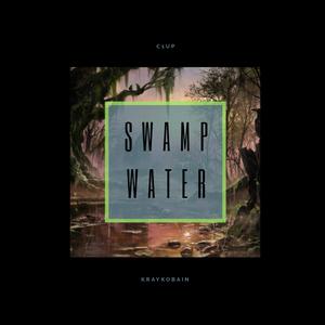 SwampWater (016) [feat. KrayKobain]