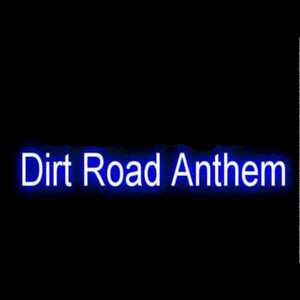 Dirt Road Anthem