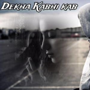 Dekha Kabhi kab
