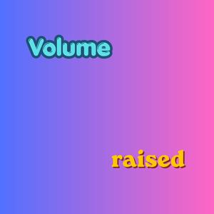 Raised Volume