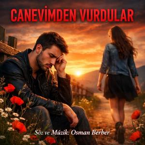 CANEVİMDEN VURDULAR