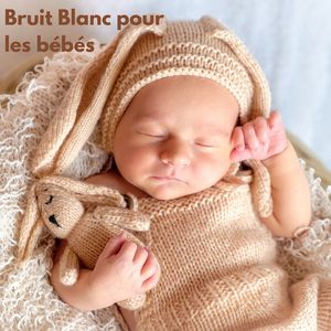 Sommeil de bébé - Bruit blanc (Bouclable)