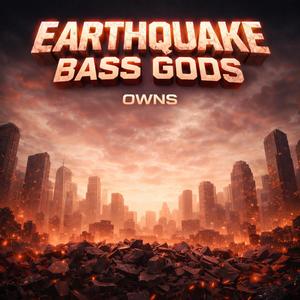 Earthquake Bass Gods