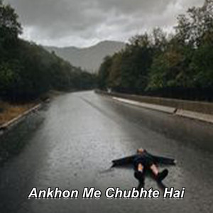 Ankhon Me Chubhte Hai