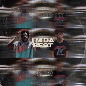 I'm Da Best (feat. BYM)