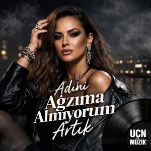 Adını Ağzıma Almıyorum Artık