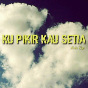 Ku Pikir Kau Setia