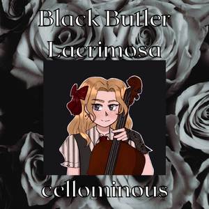 Lacrimosa (From "Black Butler") [Cello Version]
