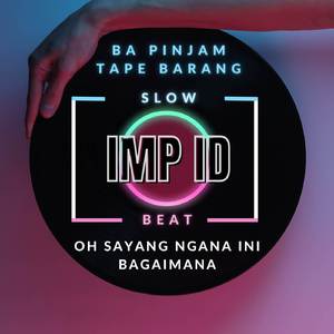 Ba Pinjam Tape Barang / Oh Sayang Ngana Ini Bagaimana (Slow Beat)