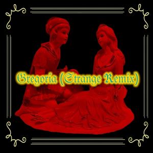 Gregoria (Strange Remix) (Strange Remix)