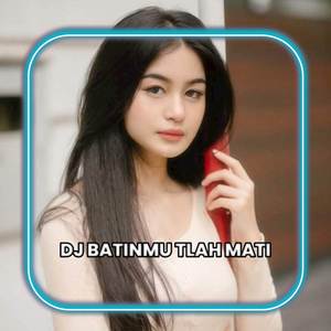 DJ Batinmu Tlah Mati