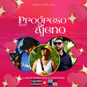 Progreso Ajeno (feat. Juguete Perez, Lil Bizz & Fauricio Cruz) (REMIX)
