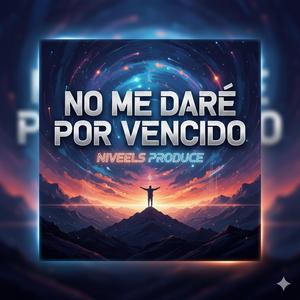NO ME DARE POR VENCIDO (feat. El Menol 33)