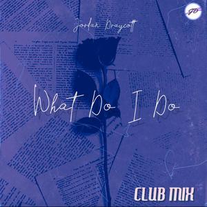 What Do I Do? (Club Mix)