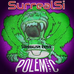 Polemic (feat. Surreal Si) (Surrealism Remix) (Surrealism Remix)