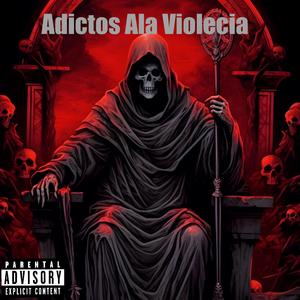 Adictos Ala Violencia