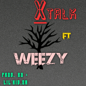 X TALK (feat. Weezy)