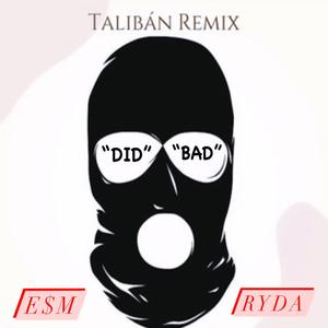 Did Bad (Taliban Remix)