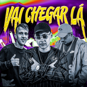 Vai Chegar Lá