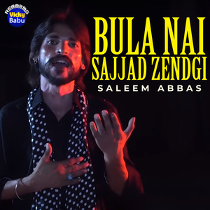 Bula Nai Sajjad Zendgi