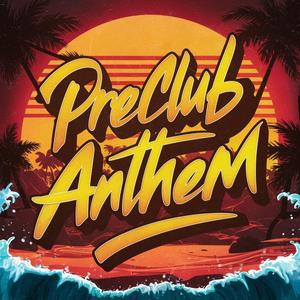 Preclub Anthem