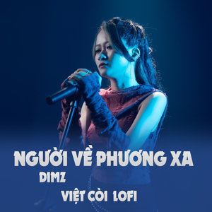 Người Về Phương Xa - Dimz Ft Việt Còi Lofi