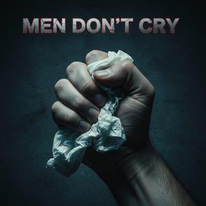 MEN DON'T CRY