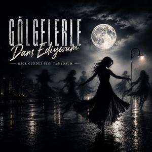 Gölgelerle Dans Ediyorum