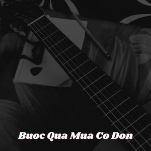 Buoc Qua Mua Co Don