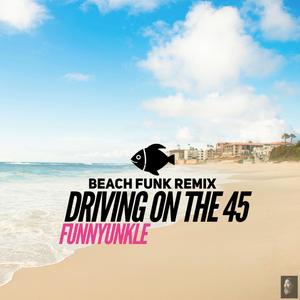 Driving On The 45 (Beach Funk Remix) (Beach Funk Remix)