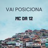 MC Da 12 - Vai Posiciona (feat. Dj Miltinho)