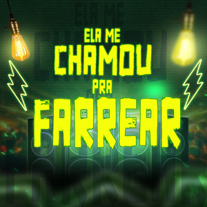 Ela Me Chamou pra Farrear