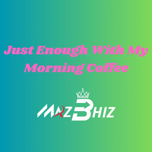 Just Enough With My Morning Coffee (Remix)