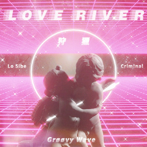 Love river 狩猎 (feat. Lo 5ibe & Crim!nal)