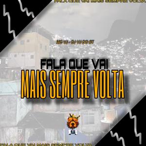 FALA QUE VAI MAIS SEMPRE VOLTA