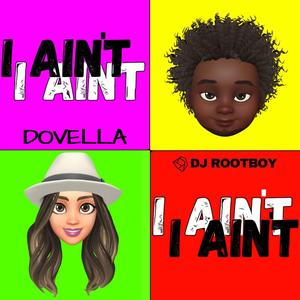 I Ain't (feat. Dj Rootboy)